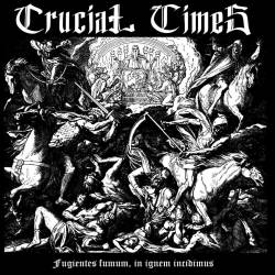 Crucial Times : Fugientes Fumum, In Ignem Incidimus